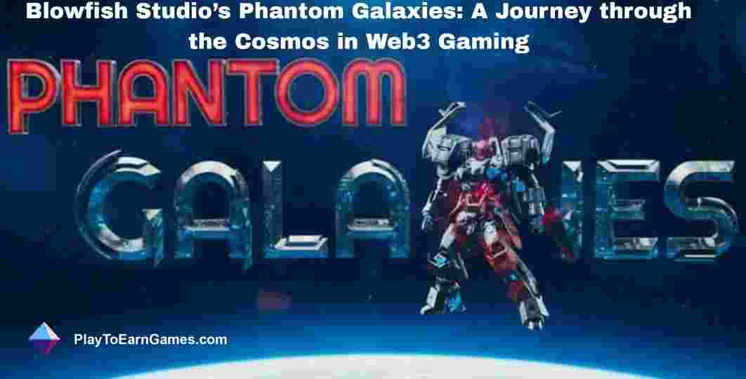 Phantom Galaxies: Web3-Sci-Fi-Rollenspiel, das Gaming-Trends mit echter Eigenverantwortung und spannenden Multiplayer-Kämpfen verändert