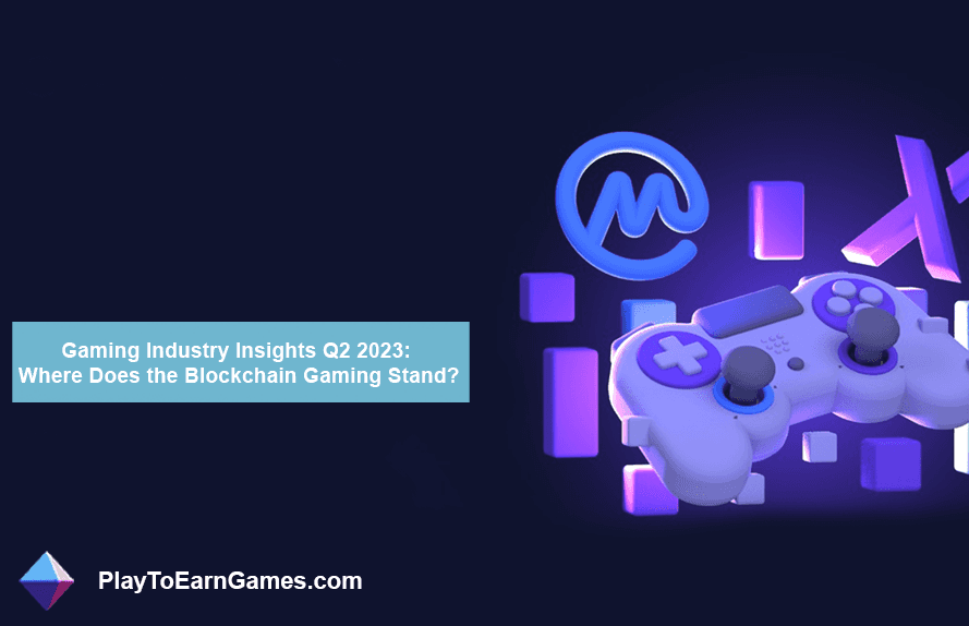 Einblicke in die Gaming-Branche Q2 2023: Wo steht das Blockchain-Gaming?