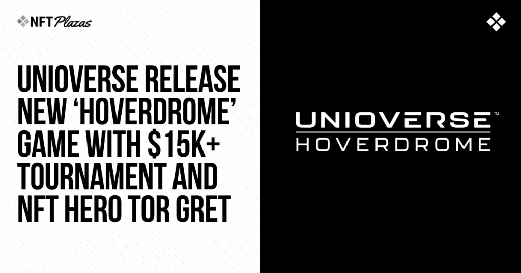 Win Big in Hoverdrome: Unioverse Drops New Game & NFTs with a $15K Tournament!