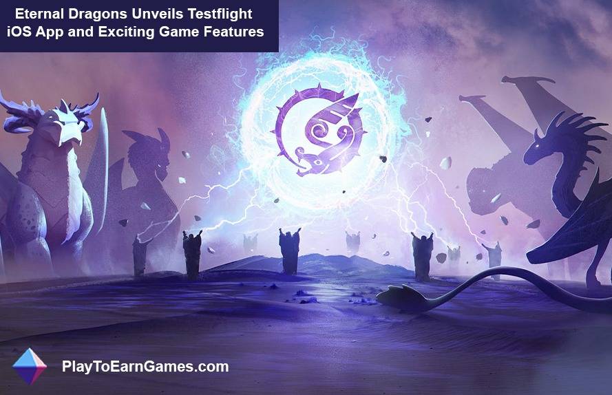 Eternal Dragons enthüllen Testflight iOS App und Exciting Spielfunktionen