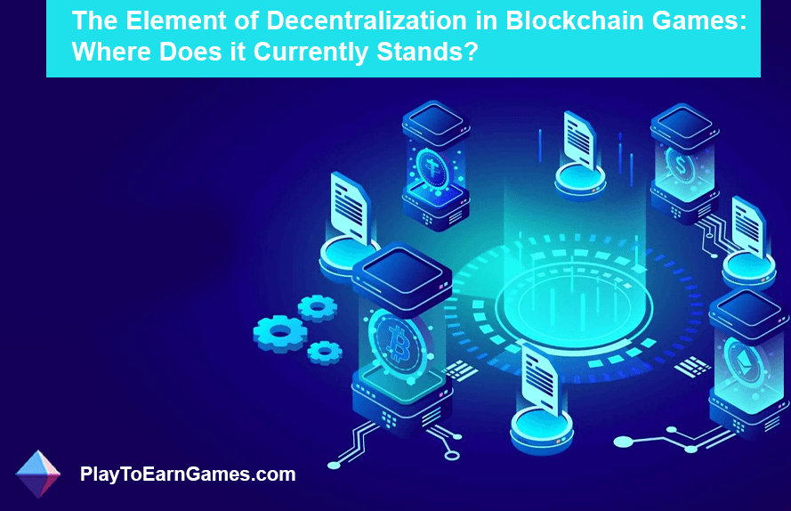 Das Element der Dezentralisierung in Blockchain-Spielen: Wo steht es derzeit?