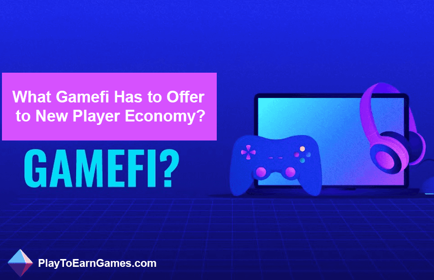 Gamefi bietet New Player Economy
