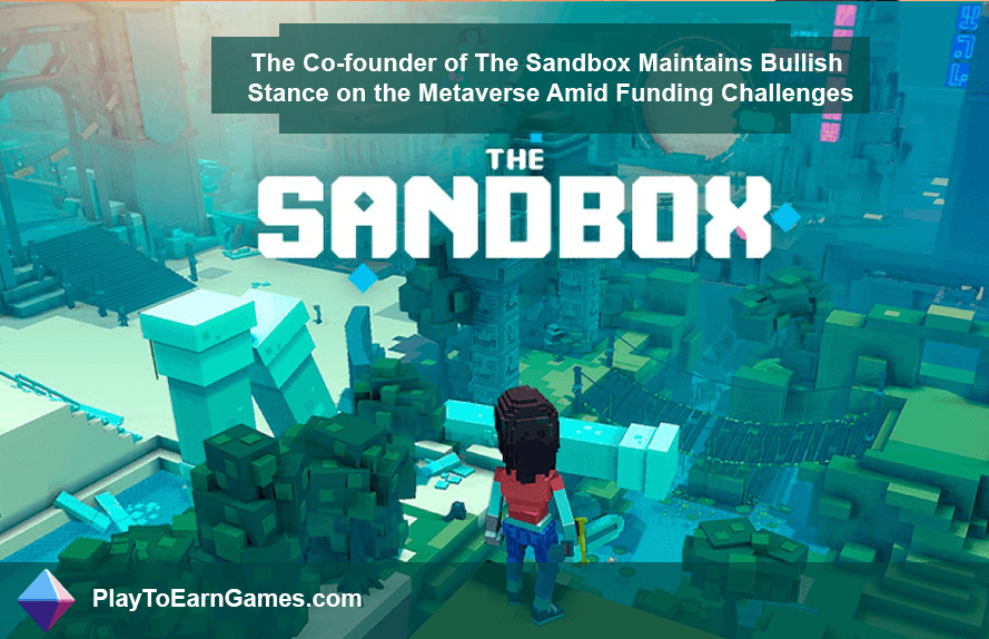 Sandbox-Mitbegründer bleibt trotz Finanzierungsproblemen optimistisch gegenüber Metaverse