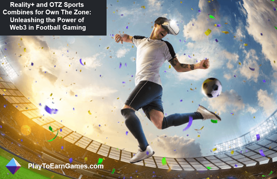 Reality+ und OTZ Sports haben „Own The Zone: Unleashing Web3 in Football Gaming“ entwickelt