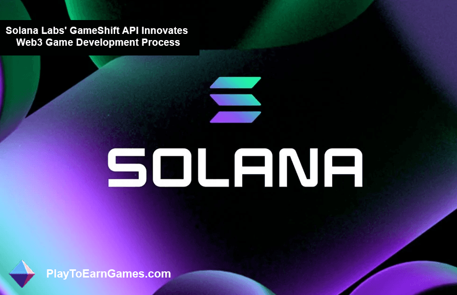 Die GameShift-API von Solana Labs transformiert die Entwicklung von Web3-Spielen