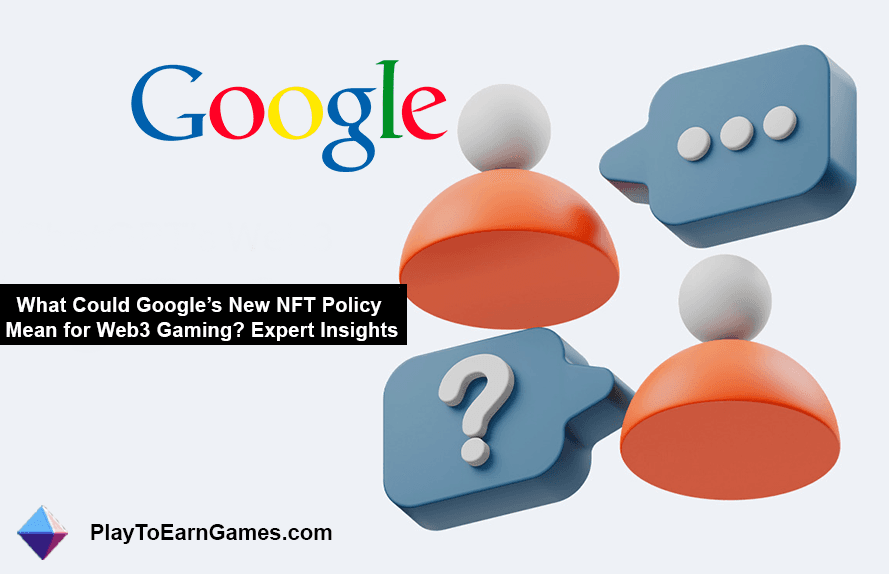 Wie wird sich die NFT-Richtlinie von Google auf Web3 Gaming auswirken?