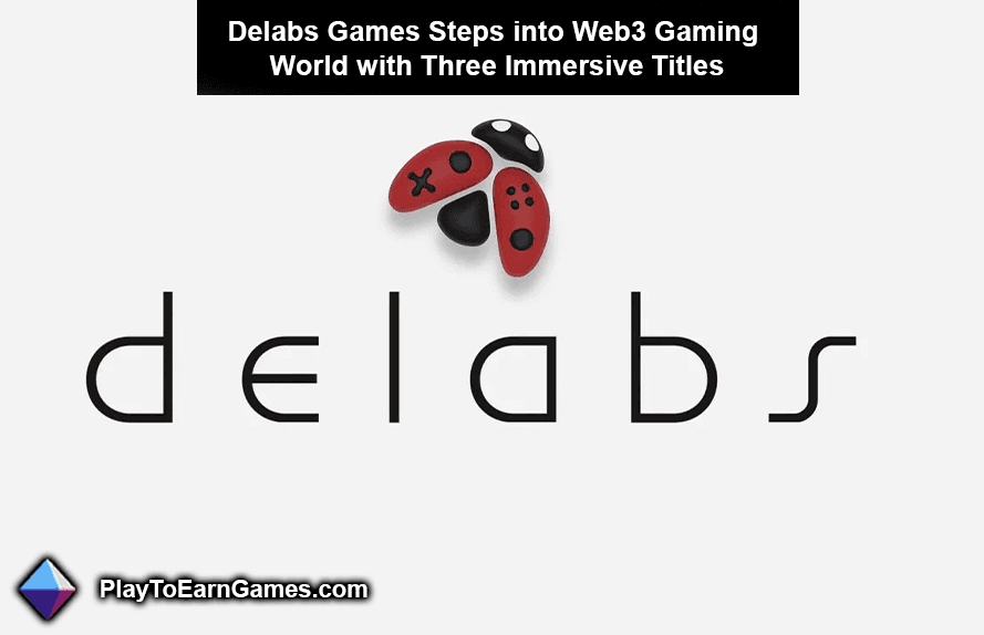 Delabs Games betritt die Welt des Web3-Gamings mit drei fesselnden Titeln