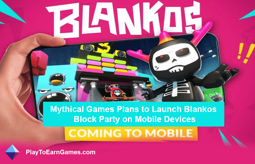 Blankos Block Party wird mobil: Strategischer Wandel und Auswirkungen von Mythical Games auf die Gaming-Branche