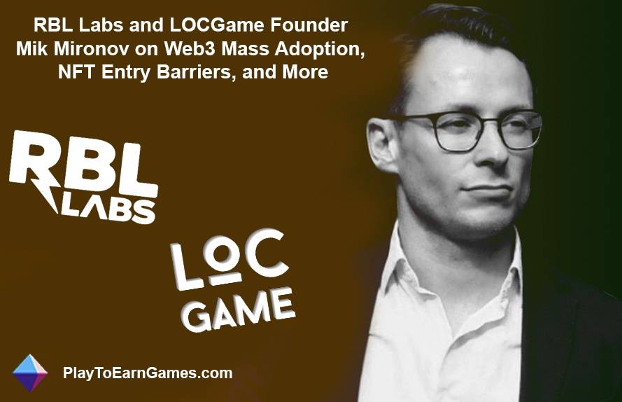 Erkundung von LegendsOfCrypto: Mik Mironov, Gründer und CEO von RBL Labs, diskutiert die Zukunft von Web3 Gaming