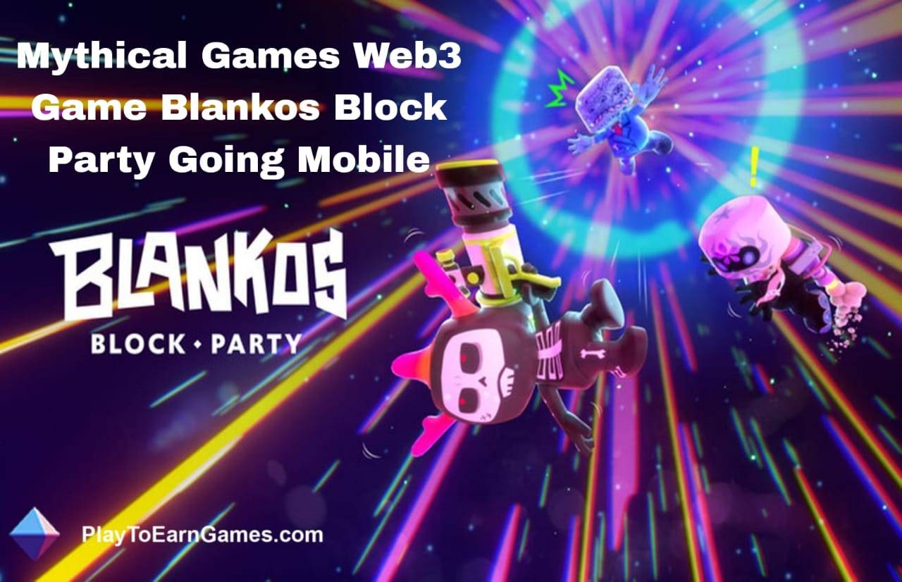 Die mobile Erweiterung von Mythical Games in der Web3-Ära, von NFL Rivals bis Blankos Block Party