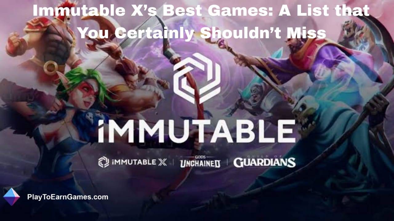 Immutable X: Ihre besten Blockchain-Spiele und Auswirkungen auf die Videospielbranche