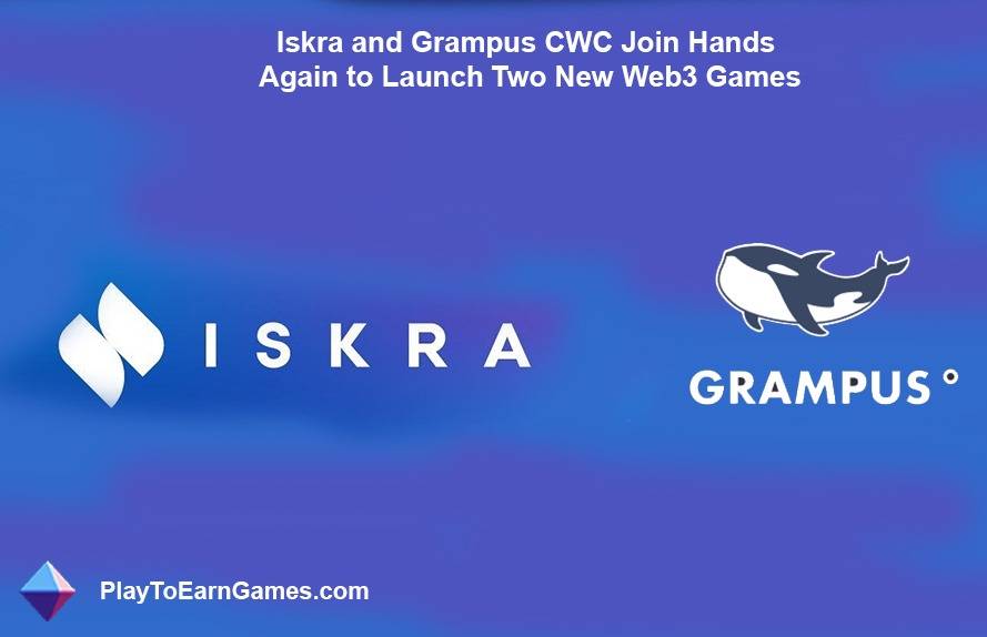 Iskra und Grampus CWC schließen sich erneut zusammen, um zwei neue Web3-Spiele zu starten